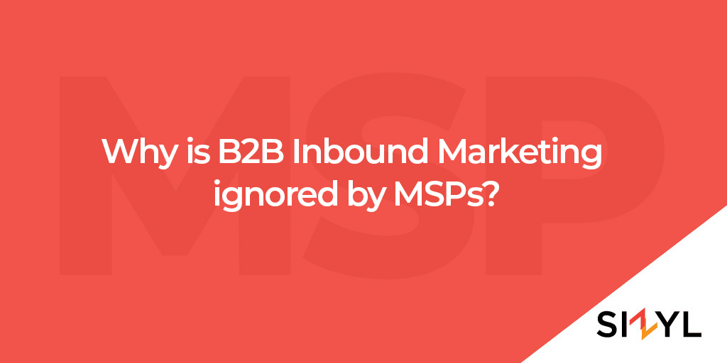 Why is B2B Inbound Marketing ignored by MSPs?