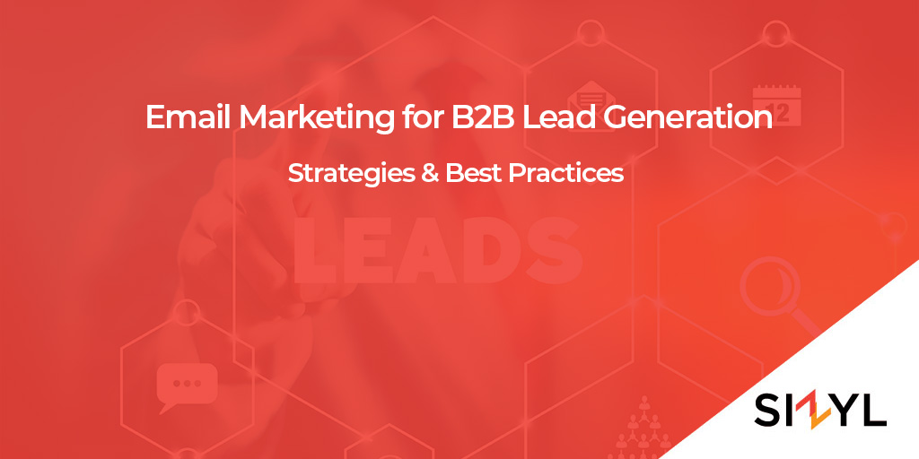 Email Marketing for B2B Lead Generation: Strategies and Best Practices