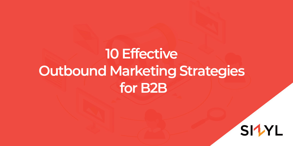 10 Effective Outbound Marketing Strategies for B2B